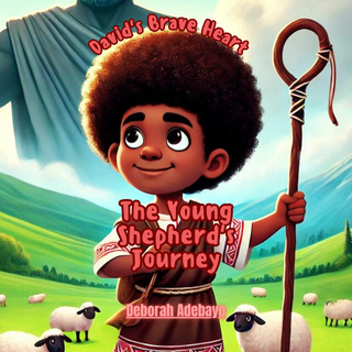 David's Brave Heart: The Young Shepherd's Journey